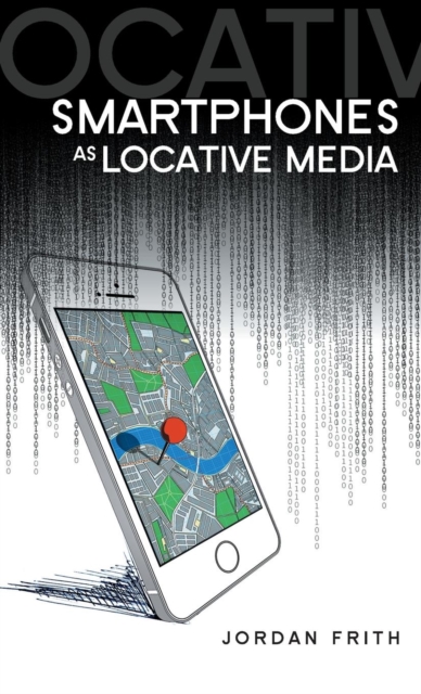 Smartphones as Locative Media, Hardback Book