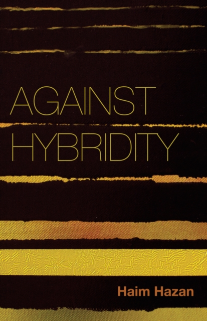 Against Hybridity : Social Impasses in a Globalizing World, Hardback Book