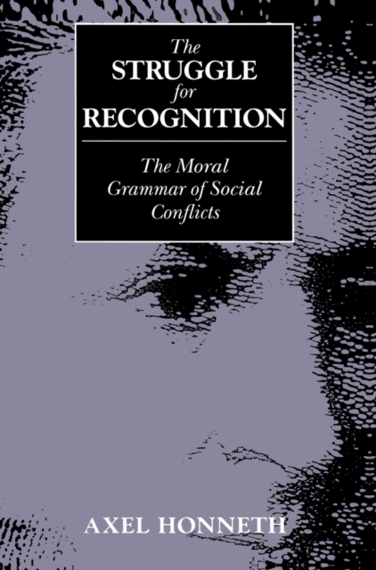 The Struggle for Recognition : The Moral Grammar of Social Conflicts, EPUB eBook