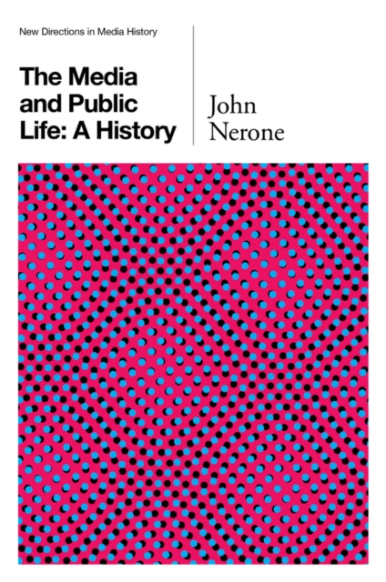 The Media and Public Life : A History, EPUB eBook