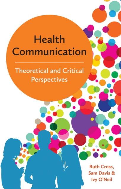 Health Communication : Theoretical and Critical Perspectives, Hardback Book
