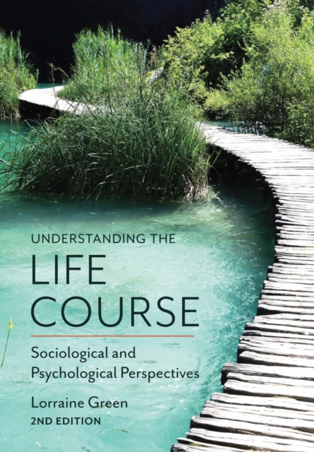 Understanding the Life Course : Sociological and Psychological Perspectives, EPUB eBook