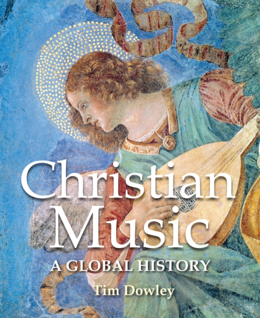 Christian Music : A Global History, Hardback Book
