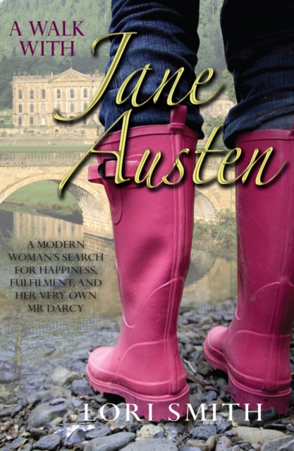 A Walk with Jane Austen : A modern woman's search for happiness, fulfilment, and her very own Mr D, Paperback / softback Book