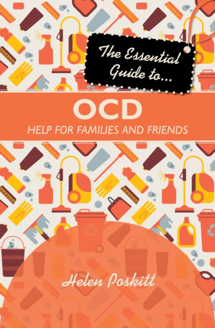 The Essential Guide to OCD : Help for families and friends, Paperback / softback Book