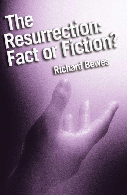 The Resurrection: Fact or Fiction? : Did Jesus rise from the dead?, EPUB eBook