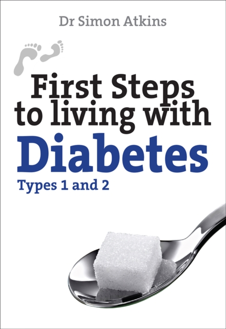 First Steps to living with Diabetes (Types 1 and 2), Paperback / softback Book