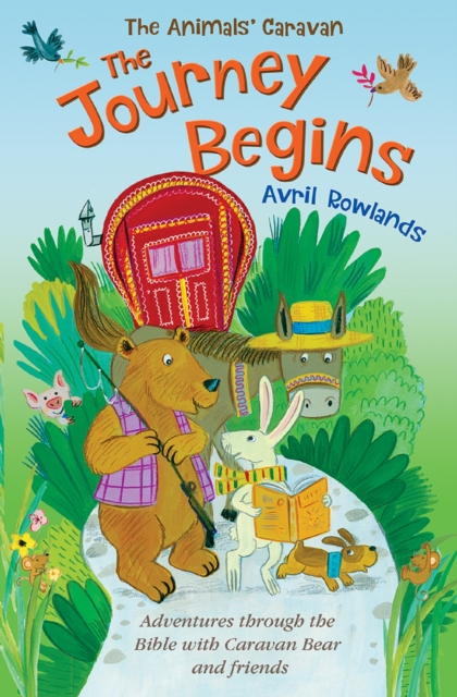The Journey Begins : Adventures through the Bible with Caravan Bear and friends, EPUB eBook