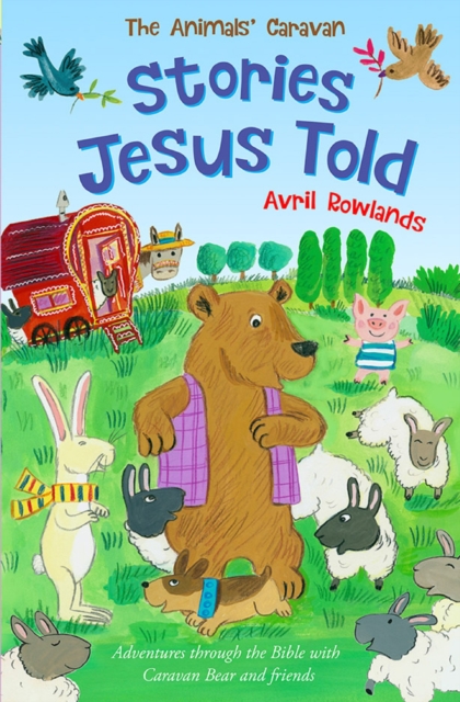Stories Jesus Told : Adventures through the Bible with Caravan Bear and friends, EPUB eBook