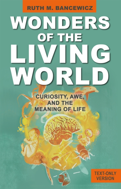 Wonders of the Living World (Text Only Version) : Curiosity, Awe, and the Meaning of Life, Paperback / softback Book