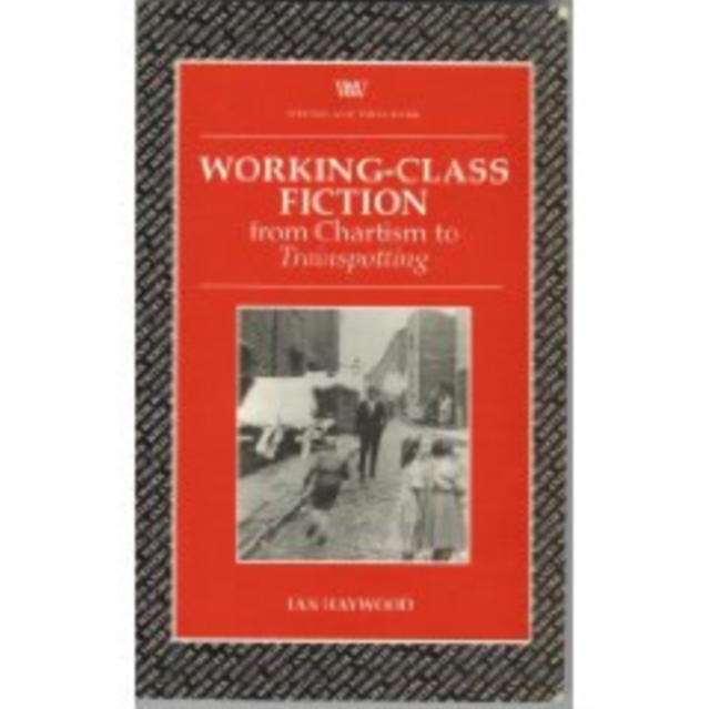 Working Class Fiction : from Chartism to Trainspotting, Paperback / softback Book