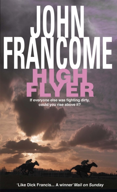 High Flyer : Blackmail and murder in an unputdownable racing thriller, Paperback / softback Book
