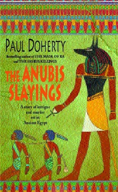 The Anubis Slayings (Amerotke Mysteries, Book 3) : Murder, mystery and intrigue in Ancient Egypt, Paperback / softback Book