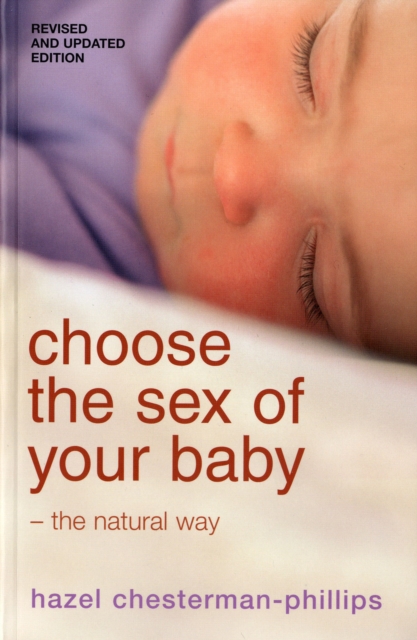 Choose the Sex of Your Baby : the Natural Way, Paperback / softback Book