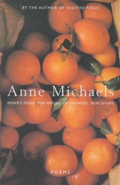 Poems : WITH The Weight of Oranges AND Miner's Pond AND Skin Divers, Paperback / softback Book