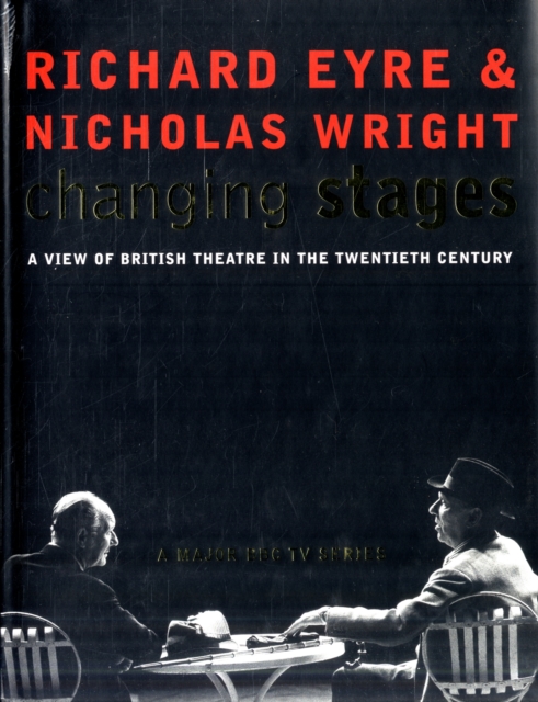Changing Stages : A View of British Theatre in the 20th Century, Hardback Book