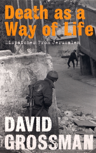 Death as a Way of Life : Dispatches from Jerusalem, Paperback / softback Book