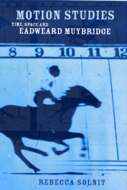 Motion Studies : Time, Space and Eadweard Muybridge, Paperback / softback Book