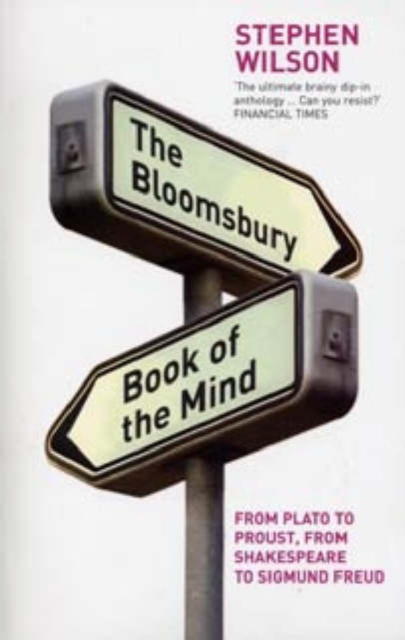 The Bloomsbury Book of the Mind : from Plato to Proust, from Shakespeare to Sigmund Freud, Paperback / softback Book