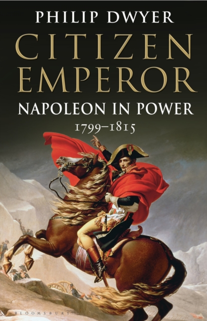 Citizen Emperor : Napoleon in Power 1799-1815, Hardback Book