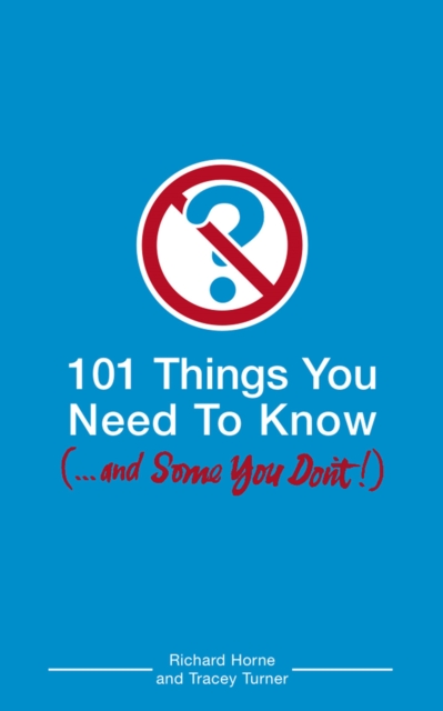 101 Things You Need to Know (and Some You Don't), Paperback / softback Book