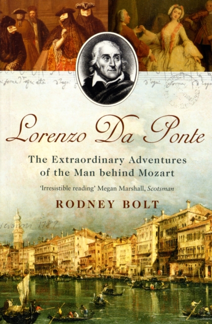 Lorenzo Da Ponte : The Extraordinary Adventures of the Man Behind Mozart, Paperback / softback Book