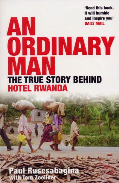 An Ordinary Man : The True Story Behind Hotel Rwanda, Paperback / softback Book