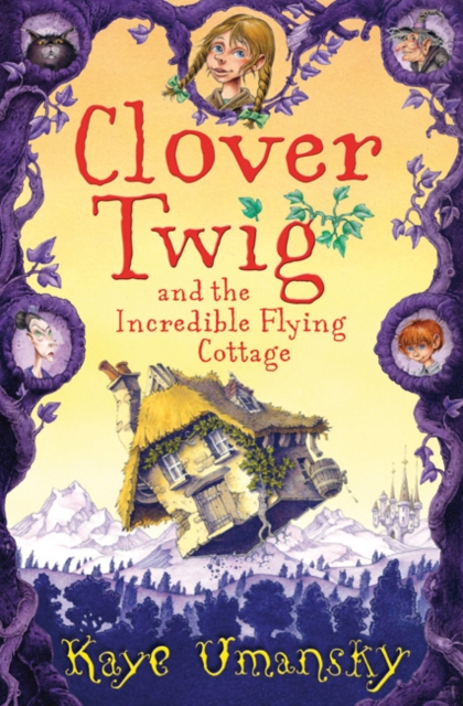 Clover Twig and the Incredible Flying Cottage, Paperback Book