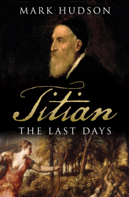Titian: The Last Days, Hardback Book