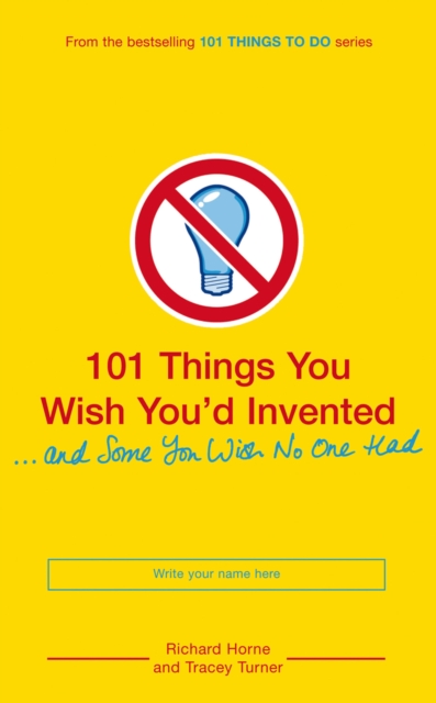 101 Things You Wish You'd Invented and Some You Wish No One Had, Paperback Book