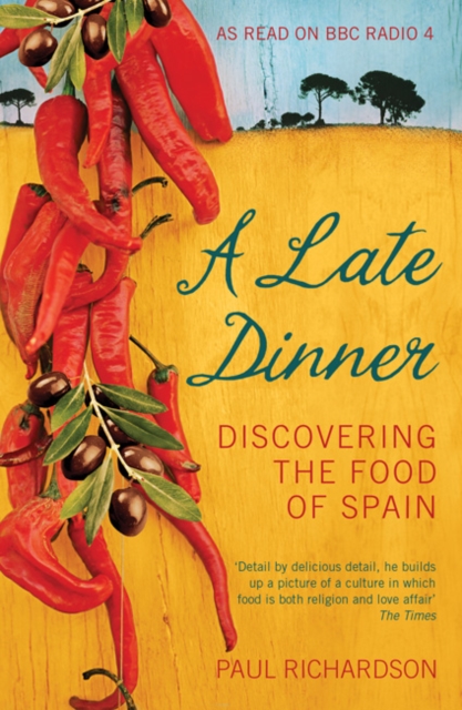 A Late Dinner : Discovering the Food of Spain, Paperback / softback Book