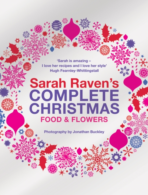 Sarah Raven's Complete Christmas, Hardback Book