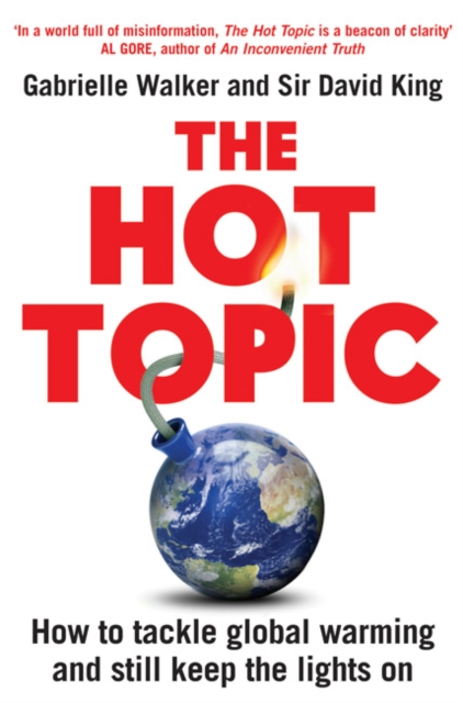 The Hot Topic : How to Tackle Global Warming and Still Keep the Lights on, Paperback / softback Book