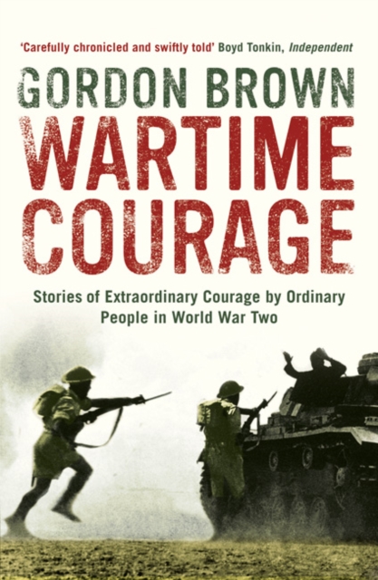 Wartime Courage : Stories of Extraordinary Courage by Exceptional Men and Women in World War Two, Paperback / softback Book