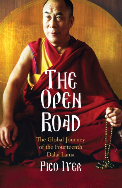 The Open Road : The Global Journey of the Fourteenth Dalai Lama, Paperback / softback Book