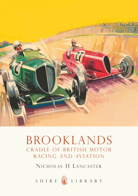 Brooklands : Cradle of British Motor Racing and Aviation, Paperback / softback Book