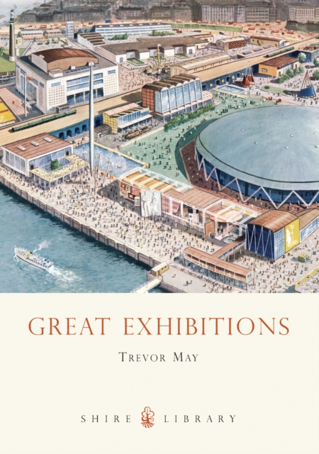 Great Exhibitions : From the Crystal Palace to The Dome, Paperback / softback Book