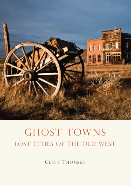 Ghost Towns : Lost Cities of the Old West, PDF eBook