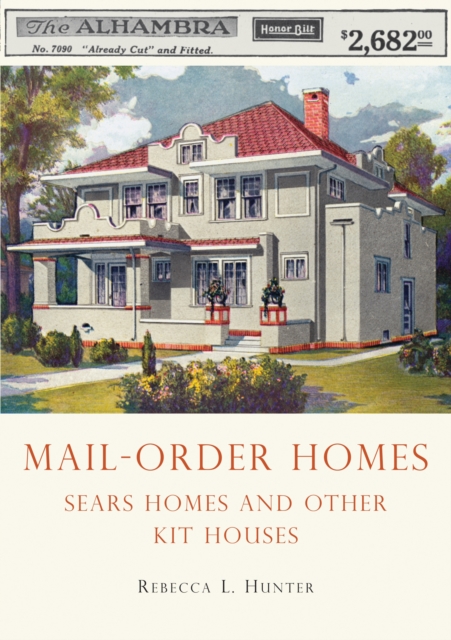 Mail-Order Homes : Sears Homes and Other Kit Houses, PDF eBook
