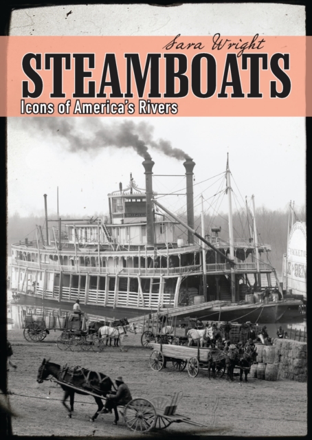 Steamboats : Icons of America’s Rivers, Paperback / softback Book