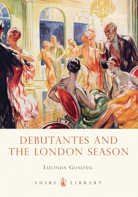 Debutantes and the London Season, Paperback / softback Book