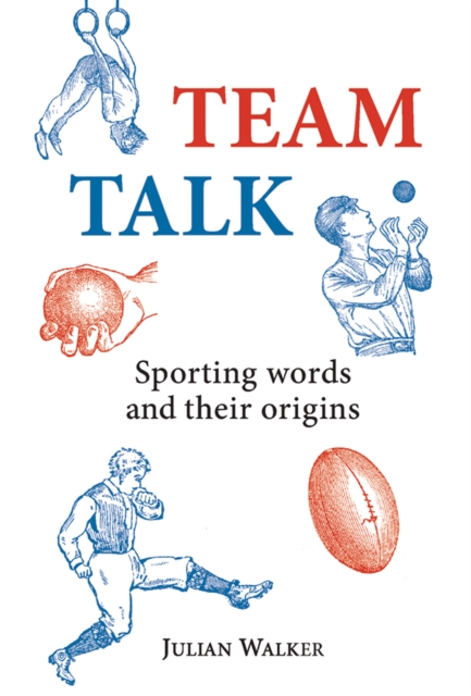 Team Talk : Sporting Words and Their Origins, EPUB eBook