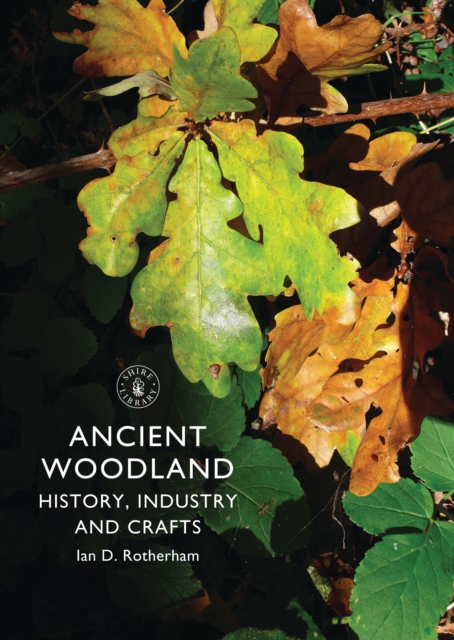 Ancient Woodland : History, Industry and Crafts, PDF eBook