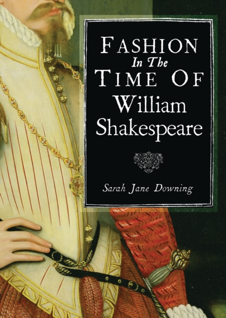 Fashion in the Time of William Shakespeare : 1564–1616, Paperback / softback Book