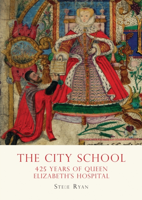 The City School : 425 Years of Queen Elizabeth's Hospital, Paperback Book