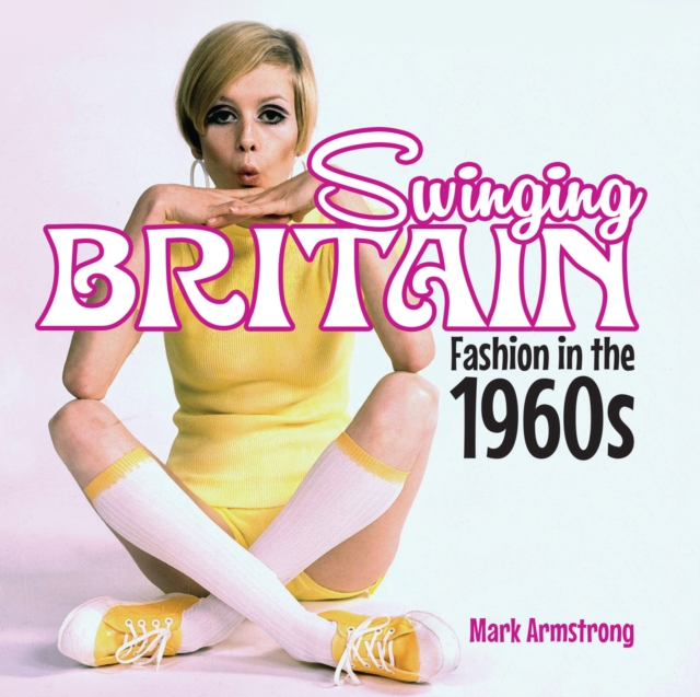 Swinging Britain : Fashion in the 1960s, EPUB eBook