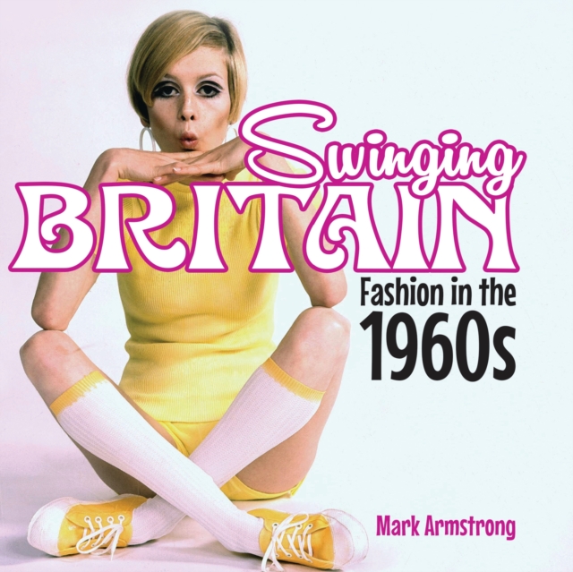 Swinging Britain : Fashion in the 1960s, PDF eBook