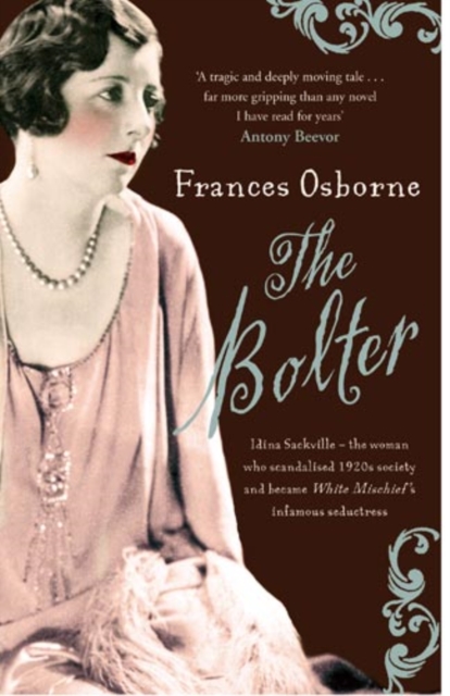 The Bolter : Idina Sackville - The woman who scandalised 1920s Society and became White Mischief's infamous seductress, EPUB eBook