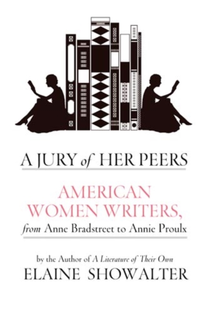 A Jury Of Her Peers : American Women Writers from Anne Bradstreet to Annie Proulx, EPUB eBook