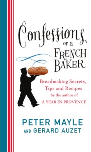 Confessions Of A French Baker : Breadmaking secrets, tips and recipes, EPUB eBook
